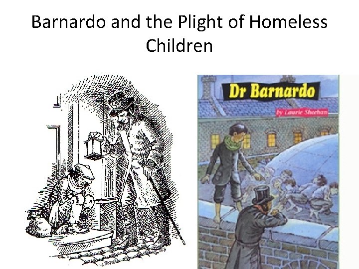 Barnardo and the Plight of Homeless Children 