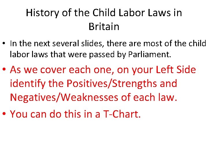 History of the Child Labor Laws in Britain • In the next several slides,