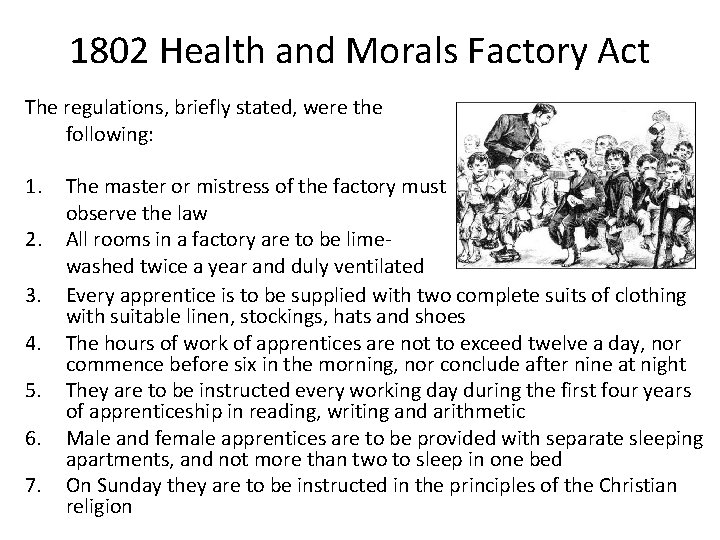 1802 Health and Morals Factory Act The regulations, briefly stated, were the following: 1.