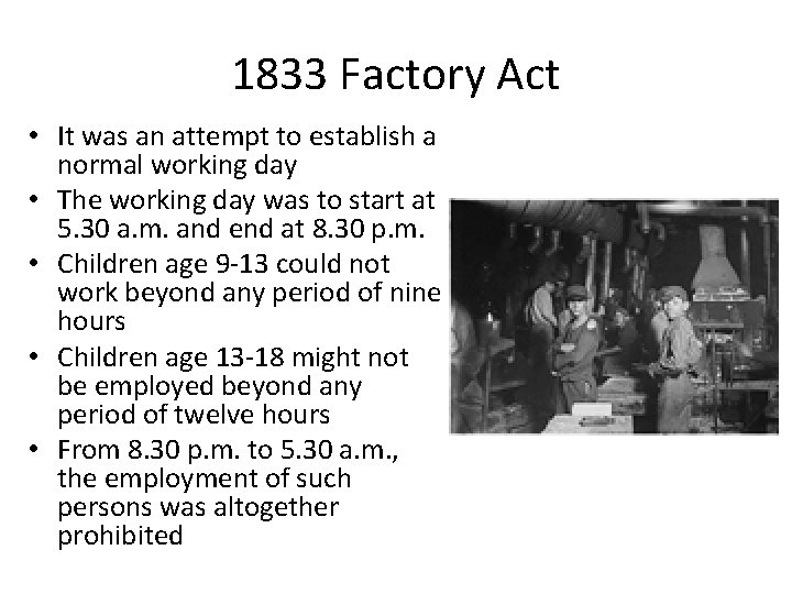 1833 Factory Act • It was an attempt to establish a normal working day