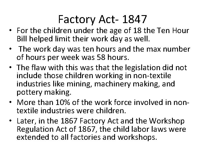 Factory Act- 1847 • For the children under the age of 18 the Ten
