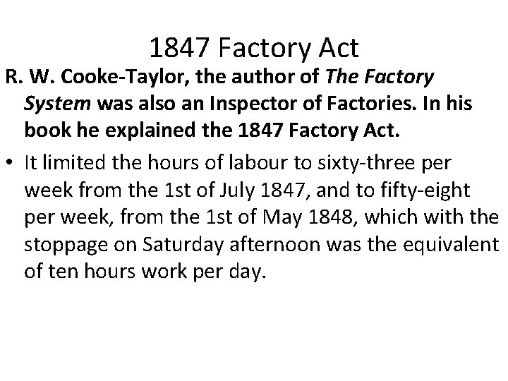 1847 Factory Act R. W. Cooke-Taylor, the author of The Factory System was also