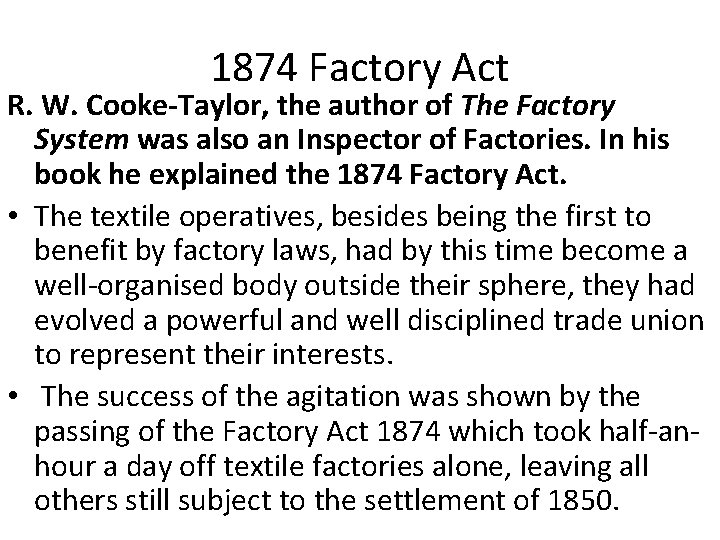 1874 Factory Act R. W. Cooke-Taylor, the author of The Factory System was also