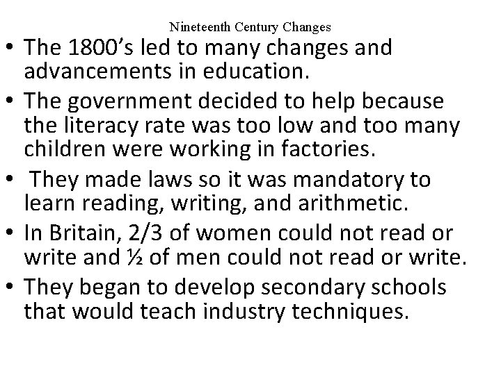 Nineteenth Century Changes • The 1800’s led to many changes and advancements in education.