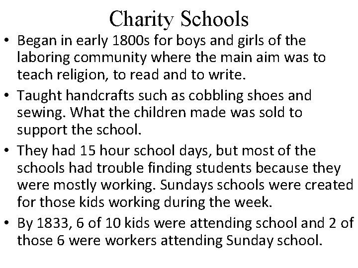Charity Schools • Began in early 1800 s for boys and girls of the