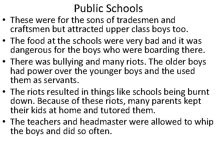 Public Schools • These were for the sons of tradesmen and craftsmen but attracted