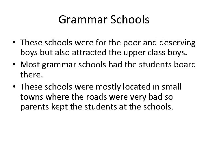 Grammar Schools • These schools were for the poor and deserving boys but also