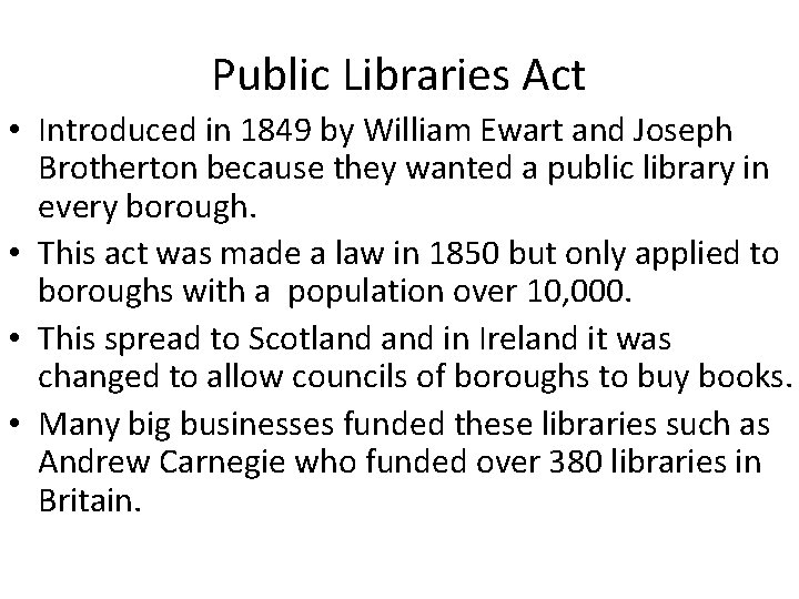 Public Libraries Act • Introduced in 1849 by William Ewart and Joseph Brotherton because