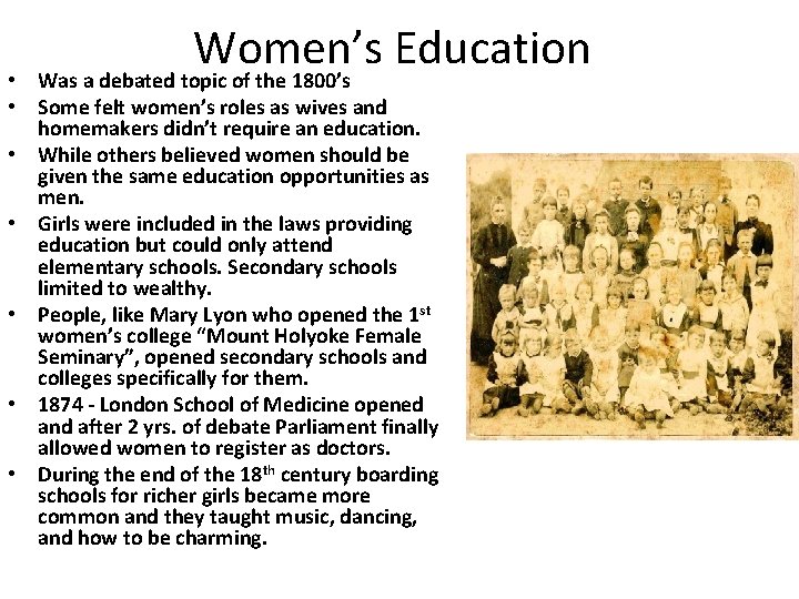 Women’s Education Was a debated topic of the 1800’s • • Some felt women’s