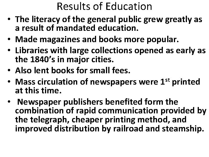 Results of Education • The literacy of the general public grew greatly as a