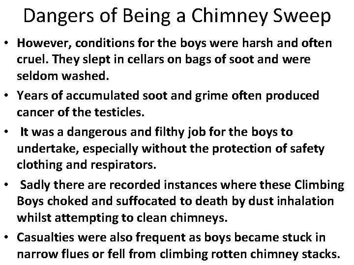 Dangers of Being a Chimney Sweep • However, conditions for the boys were harsh