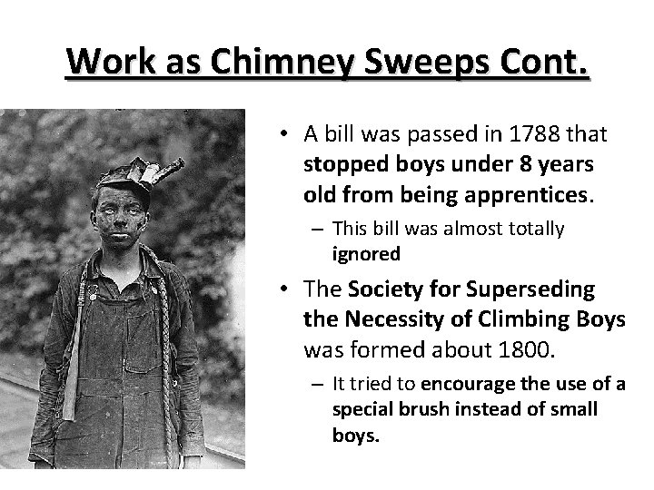 Work as Chimney Sweeps Cont. • A bill was passed in 1788 that stopped