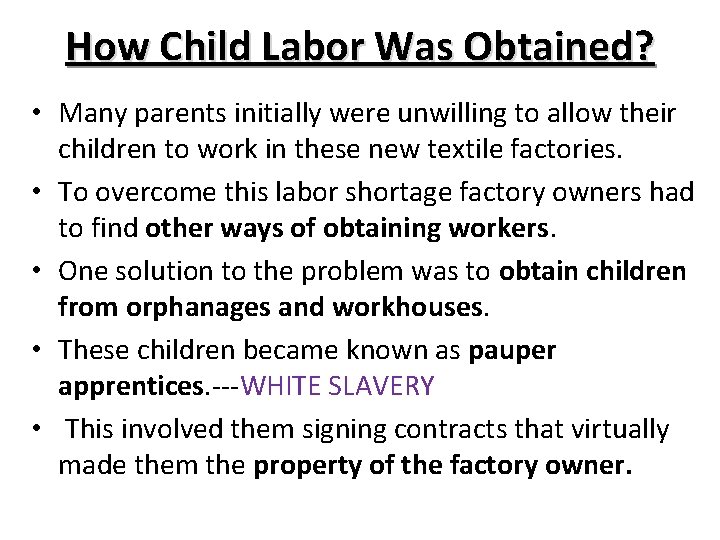 How Child Labor Was Obtained? • Many parents initially were unwilling to allow their