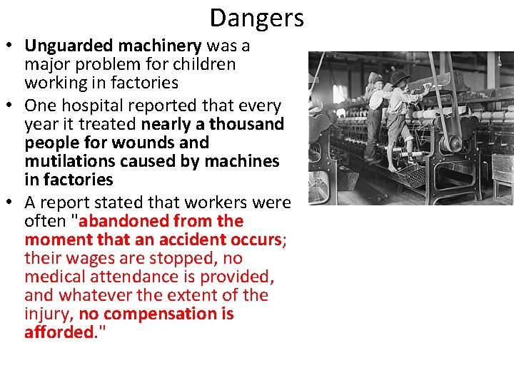 Dangers • Unguarded machinery was a major problem for children working in factories •