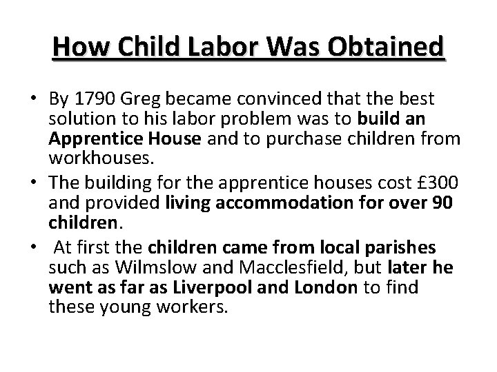 How Child Labor Was Obtained • By 1790 Greg became convinced that the best