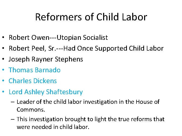 Reformers of Child Labor • • • Robert Owen---Utopian Socialist Robert Peel, Sr. ---Had