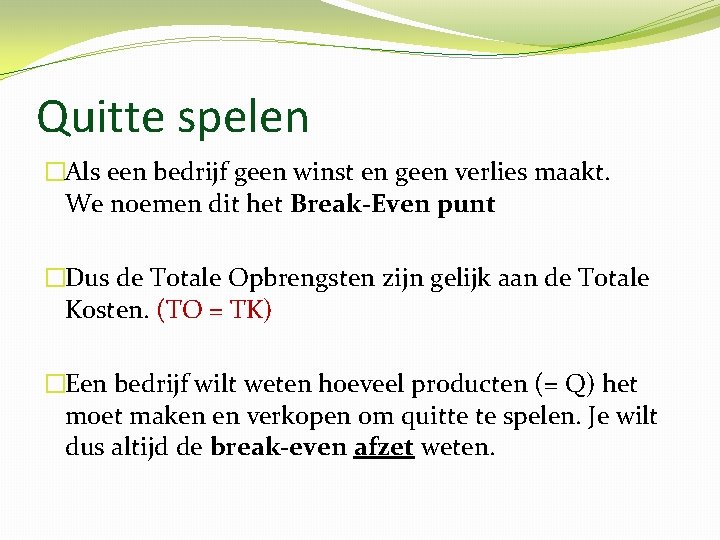 Quitte spelen �Als een bedrijf geen winst en geen verlies maakt. We noemen dit
