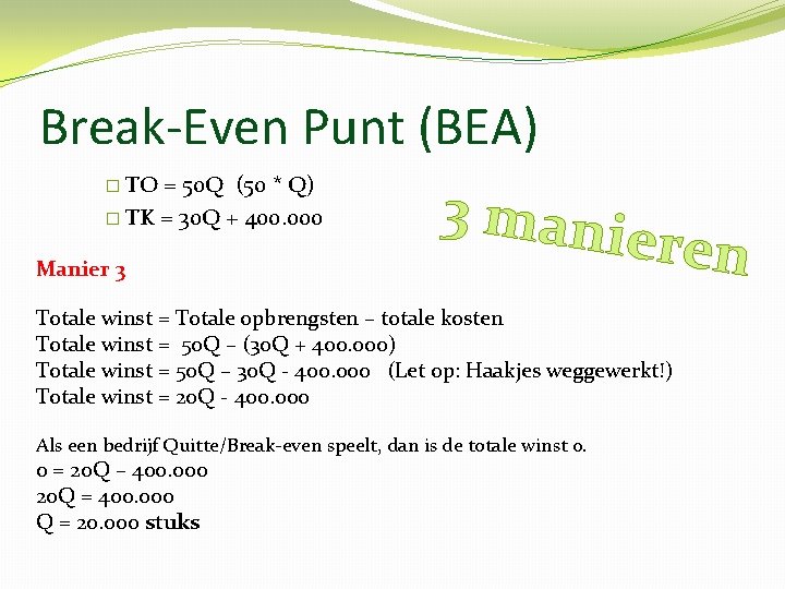 Break-Even Punt (BEA) � TO = 50 Q (50 * Q) � TK =