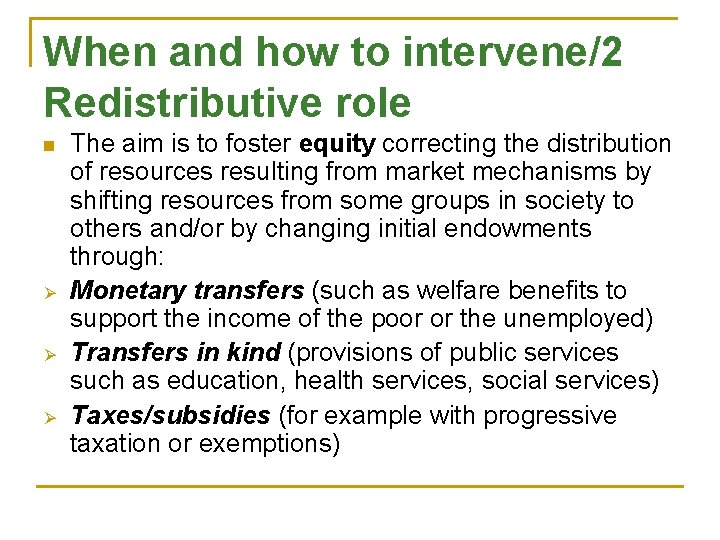 When and how to intervene/2 Redistributive role n Ø Ø Ø The aim is