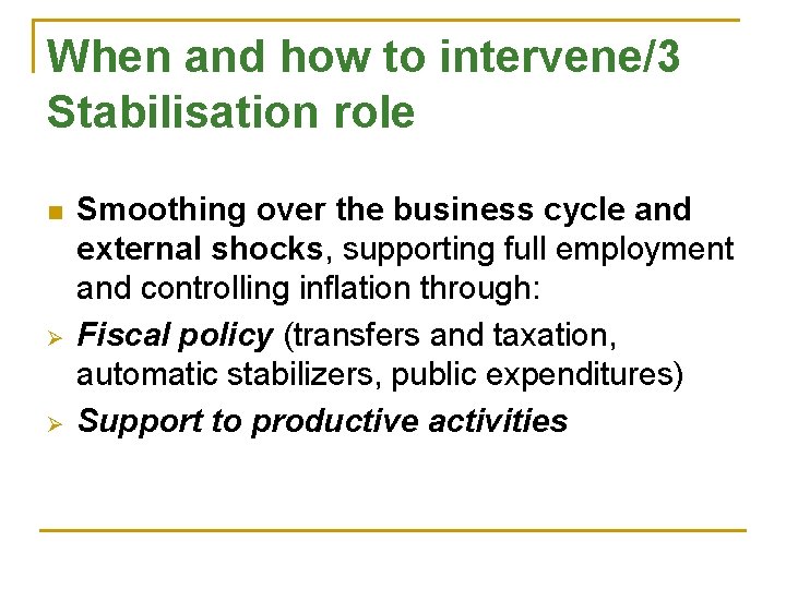 When and how to intervene/3 Stabilisation role n Ø Ø Smoothing over the business