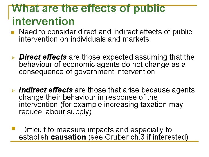 What are the effects of public intervention n Need to consider direct and indirect