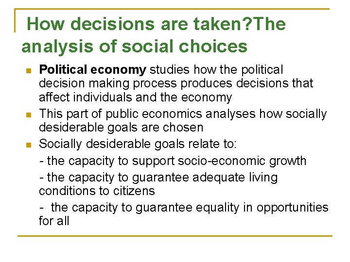 How decisions are taken? The analysis of social choices n n n Political economy