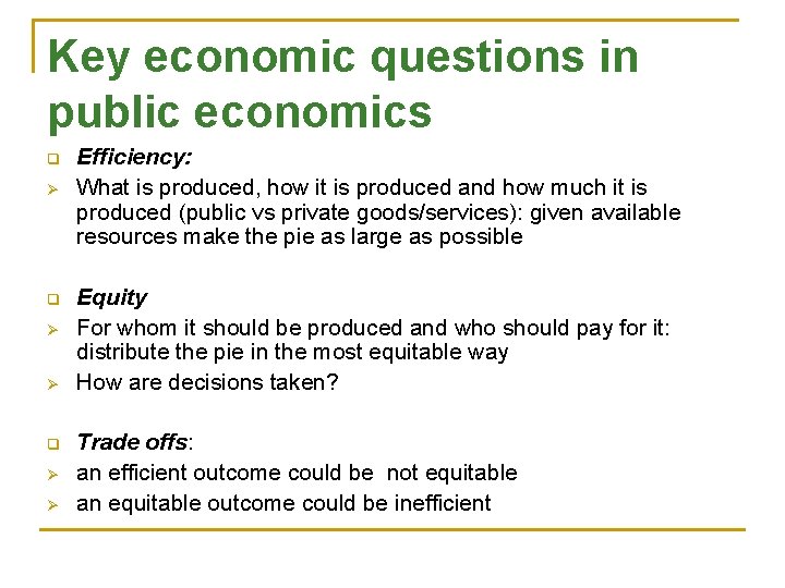 Key economic questions in public economics q Ø Ø Efficiency: What is produced, how