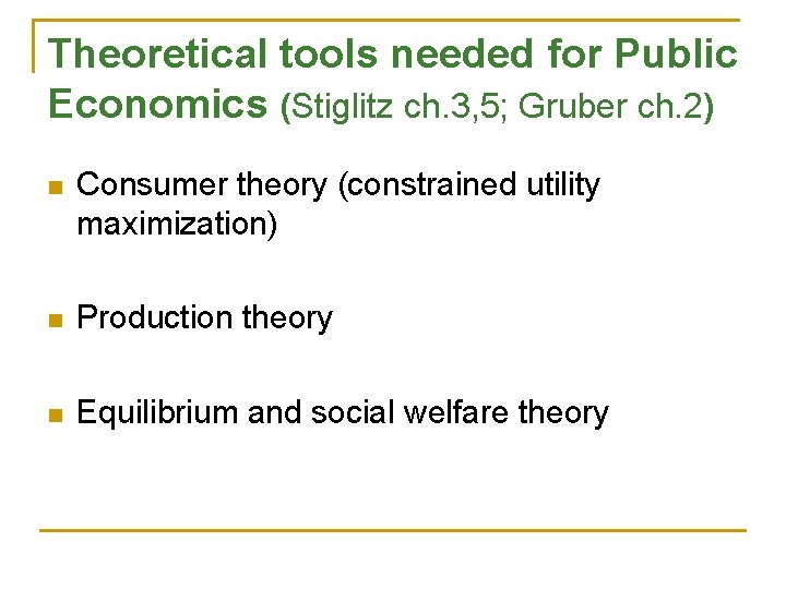 Theoretical tools needed for Public Economics (Stiglitz ch. 3, 5; Gruber ch. 2) n