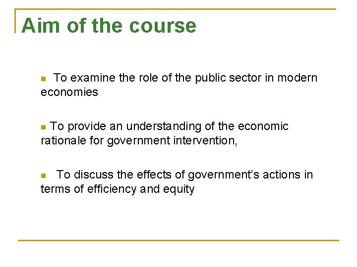 Aim of the course To examine the role of the public sector in modern
