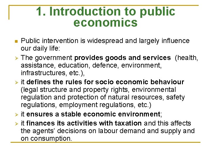 1. Introduction to public economics n Ø Ø Public intervention is widespread and largely