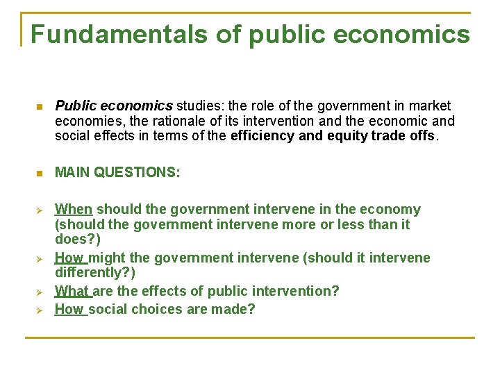 Fundamentals of public economics n Public economics studies: the role of the government in