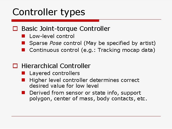 Controller types o Basic Joint-torque Controller n Low-level control n Sparse Pose control (May