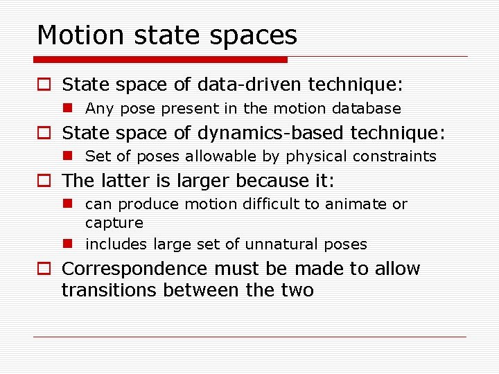 Motion state spaces o State space of data-driven technique: n Any pose present in