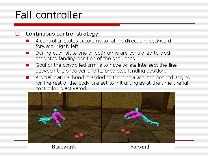 Fall controller o Continuous control strategy n n 4 controller states according to falling