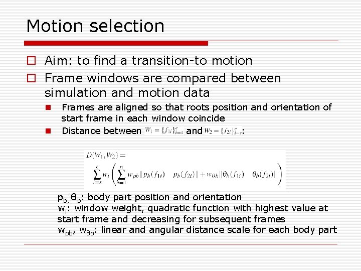 Motion selection o Aim: to find a transition-to motion o Frame windows are compared