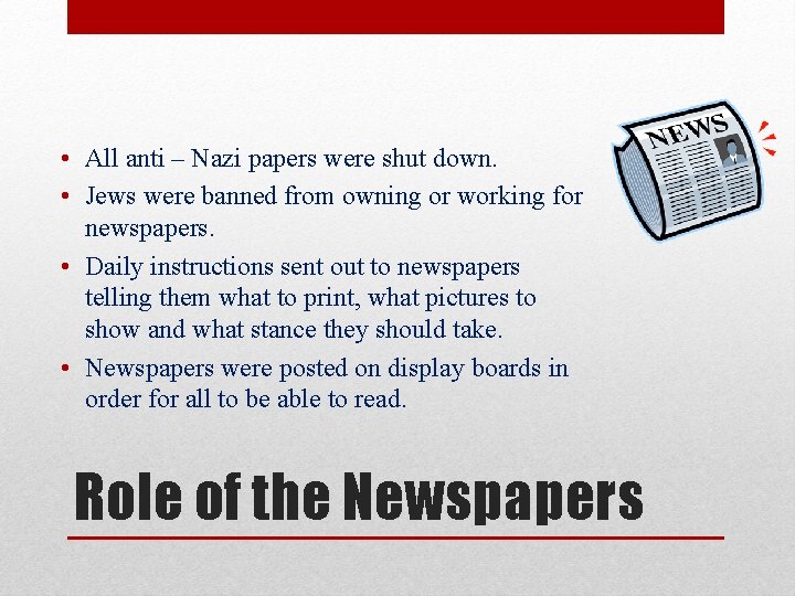  • All anti – Nazi papers were shut down. • Jews were banned