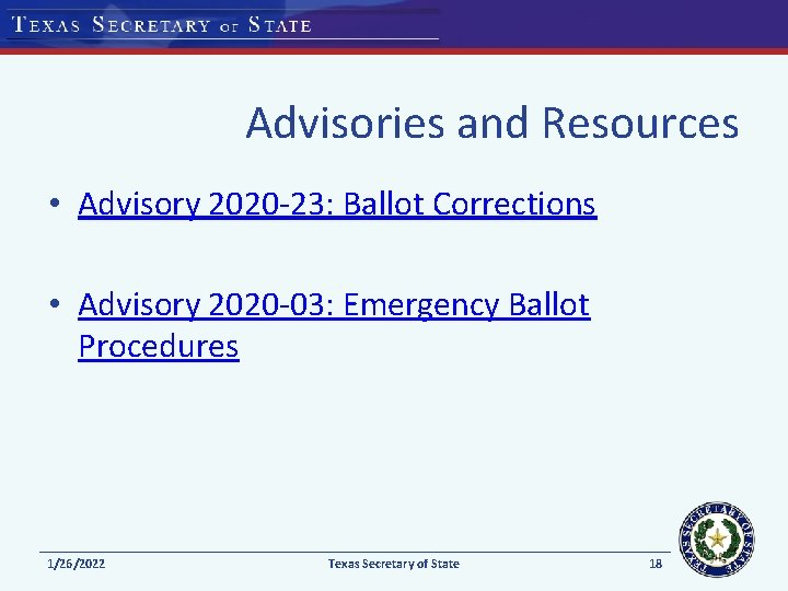 Advisories and Resources • Advisory 2020 -23: Ballot Corrections • Advisory 2020 -03: Emergency