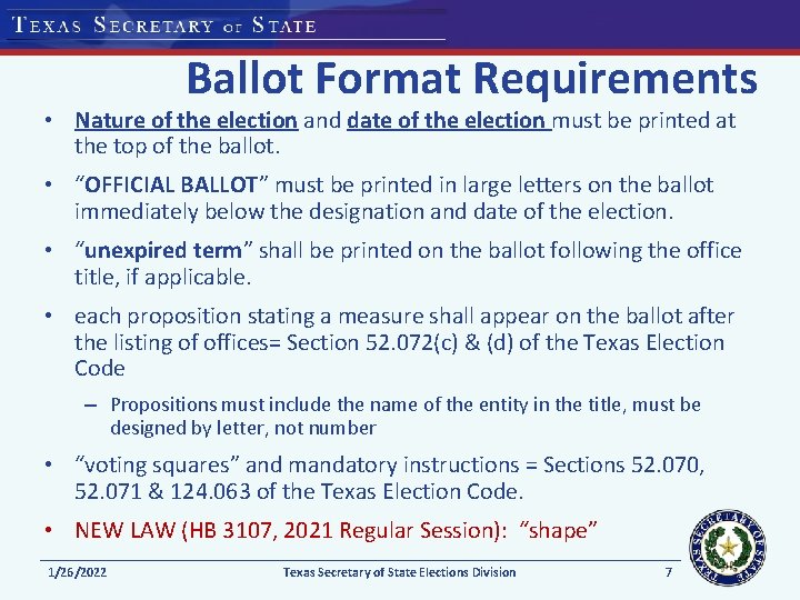 Ballot Format Requirements • Nature of the election and date of the election must