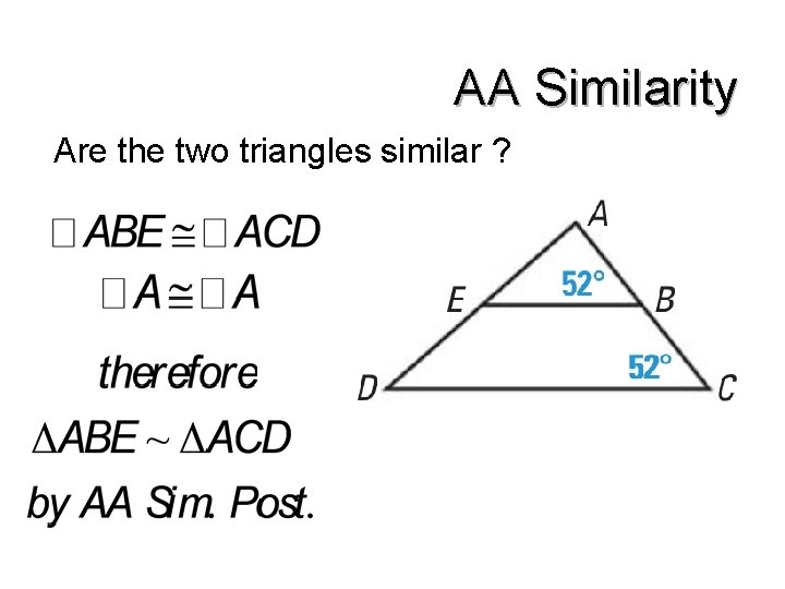 AA Similarity Are the two triangles similar ? 