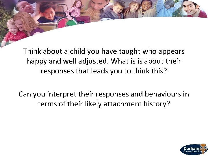 Think about a child you have taught who appears happy and well adjusted. What