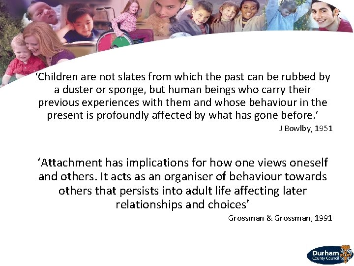‘Children are not slates from which the past can be rubbed by a duster