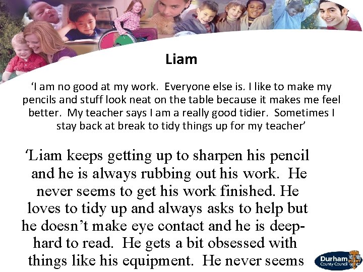 Liam ‘I am no good at my work. Everyone else is. I like to