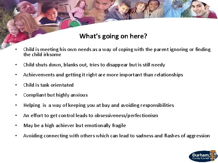 What’s going on here? • Child is meeting his own needs as a way