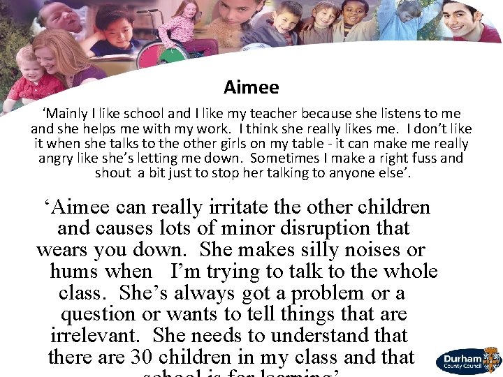 Aimee ‘Mainly I like school and I like my teacher because she listens to