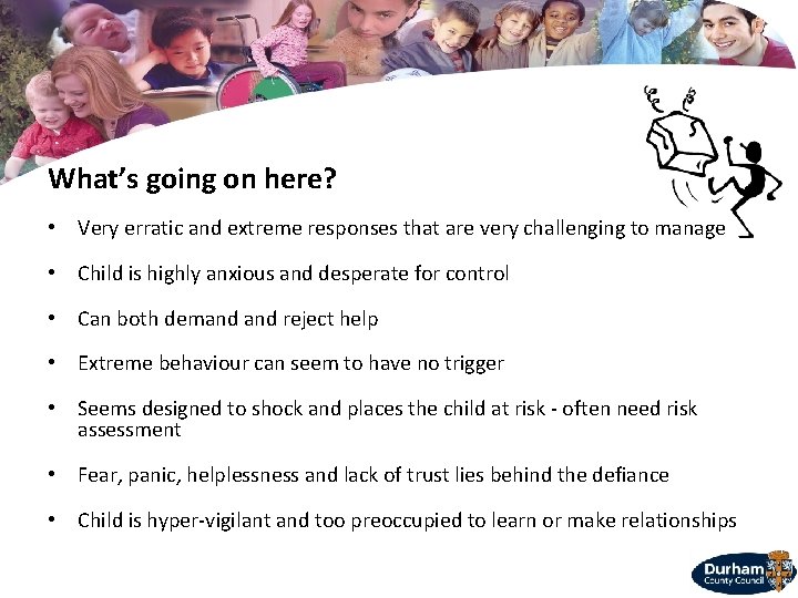 What’s going on here? • Very erratic and extreme responses that are very challenging