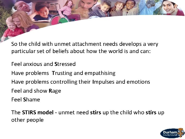 So the child with unmet attachment needs develops a very particular set of beliefs