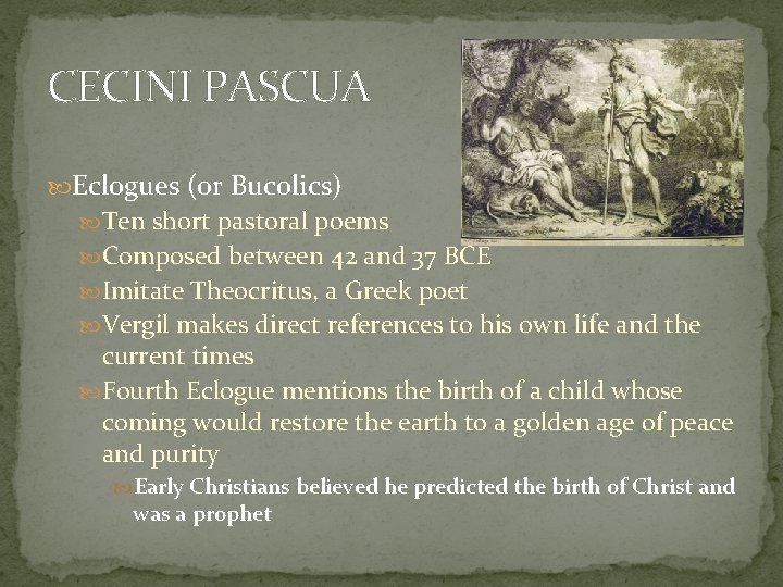 CECINI PASCUA Eclogues (or Bucolics) Ten short pastoral poems Composed between 42 and 37