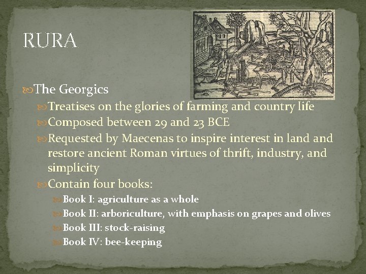 RURA The Georgics Treatises on the glories of farming and country life Composed between