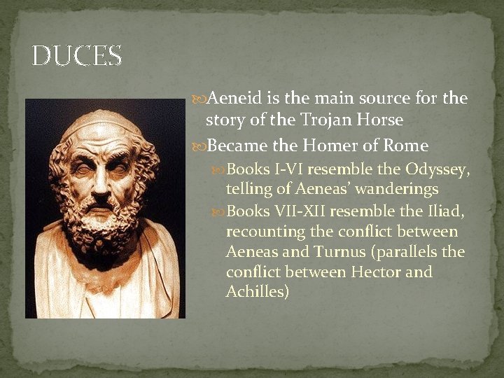 DUCES Aeneid is the main source for the story of the Trojan Horse Became