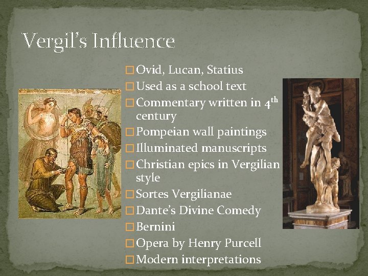 Vergil’s Influence � Ovid, Lucan, Statius � Used as a school text � Commentary